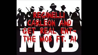 Reginelli Carleon and Get Real ENT- The Mob ft. A1