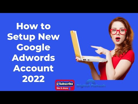 How to Setup New Google AdWords Account 2022