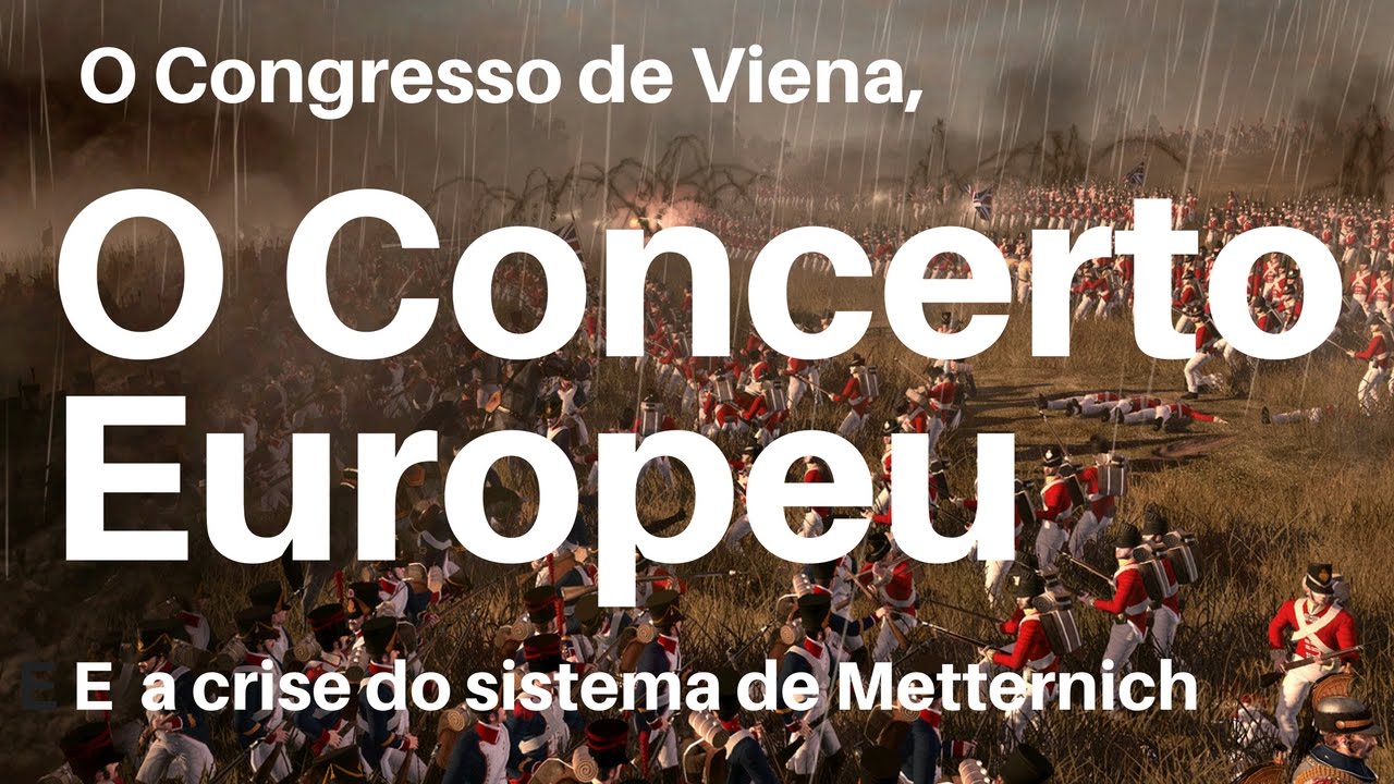Congresso de Viena  Concerto Europeu e a crise do Sistema de Metternich