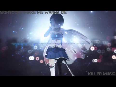 Nightcore~Make me wanna Die