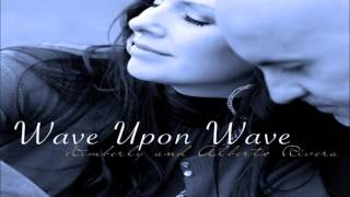 Kimberly and Alberto Rivera - Wave Upon Wave (Full Album 2016)