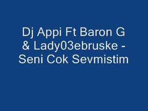 Dj Appi Ft Baron G & Lady03ebruske - Seni Cok Sevmistim