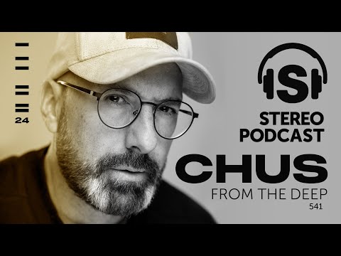 CHUS - FROM THE DEEP - Stereo Productions Podcast 541