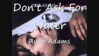 13 Don't Ask For Water - Ryan Adams