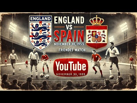 England vs. Spain | Full Match 2nd Half | Friendly | November 30, 1955