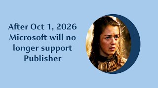 Publisher Options. Microsoft not supporting Publisher after Oct 1, 202