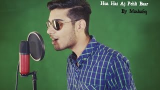 Hua Hai Aj Pehli Baar By Mushafiq (Cover)