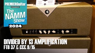 Video thumbnail for Divided By 13 Amplification FTR 37 & CCC 9/15 Demo | NAMM 2024 by Premier Guitar