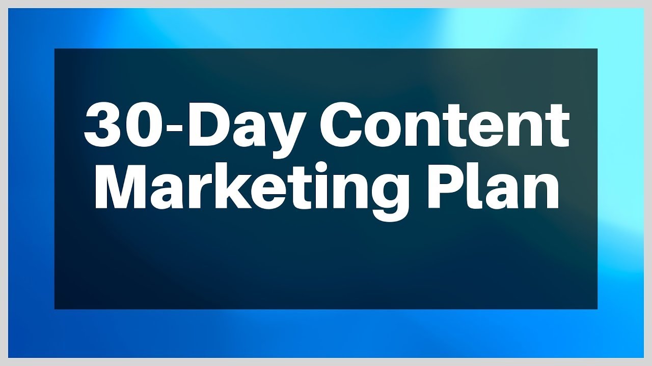30 Day Content Marketing Plan