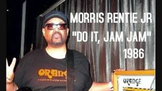 MORRIS RENTIE JR.- DO IT, JAM JAM