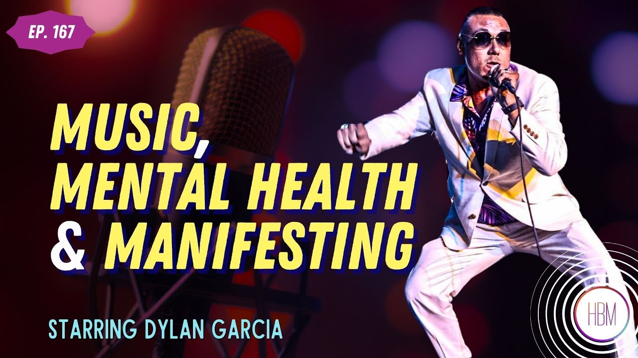 Music, Mental Health & Manifesting with Dylan Garcia
