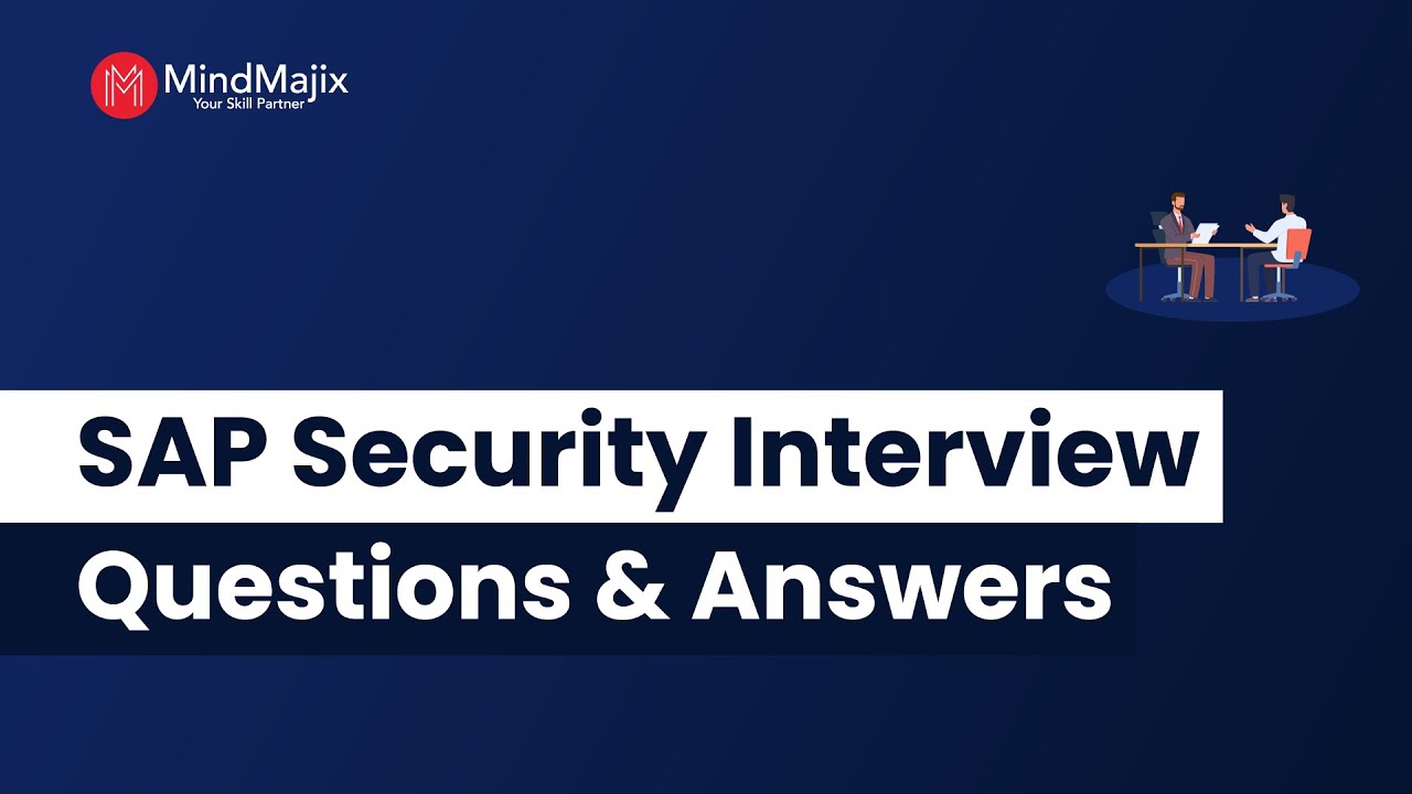 SAP Security Interview Questions and Answers 2025 | SAP Security Interview FAQs | MindMajix