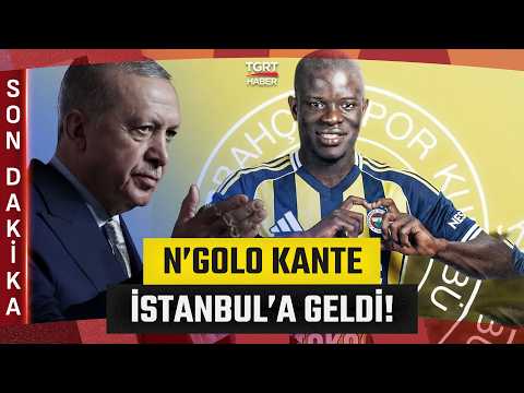 #SONDAKİKA | Fenerbahçe'nin Yeni Transferi N'Golo Kante İstanbul'a Geldi! - TGRT Haber