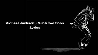 Michael Jackson - Much Too Soon Lyrics
