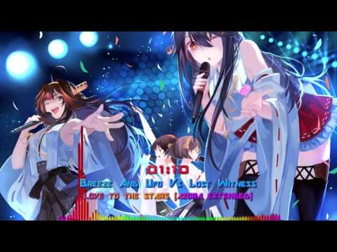 [Nightcore-Mix] Breeze And Ufo Vs Lost Witness - Love To The Stars (Azora Extended)