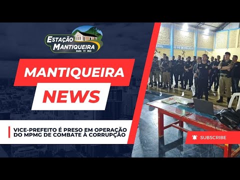 Mantiqueira News | Vice-prefeito é preso em operação do MPMG de combate à corrupção