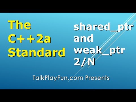 C++2a Standard: std::shared_ptr and std::weak_ptr 2/N (027)