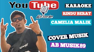Download lagu Karaoke Rindu Berat (Camelia Malik) Nada Cewek Cover Musik By @AB_MUSIK89 mp3