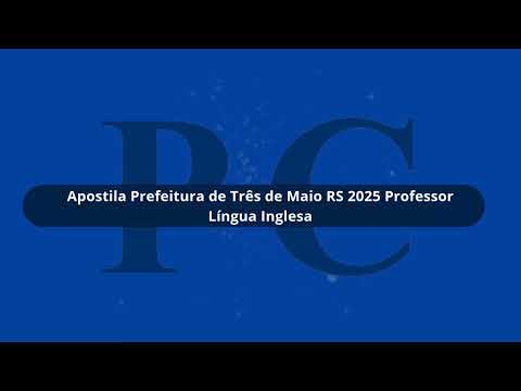 Apostila Prefeitura de Três de Maio RS 2025 Professor Língua Inglesa