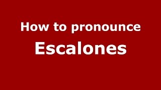 How to pronounce Escalones