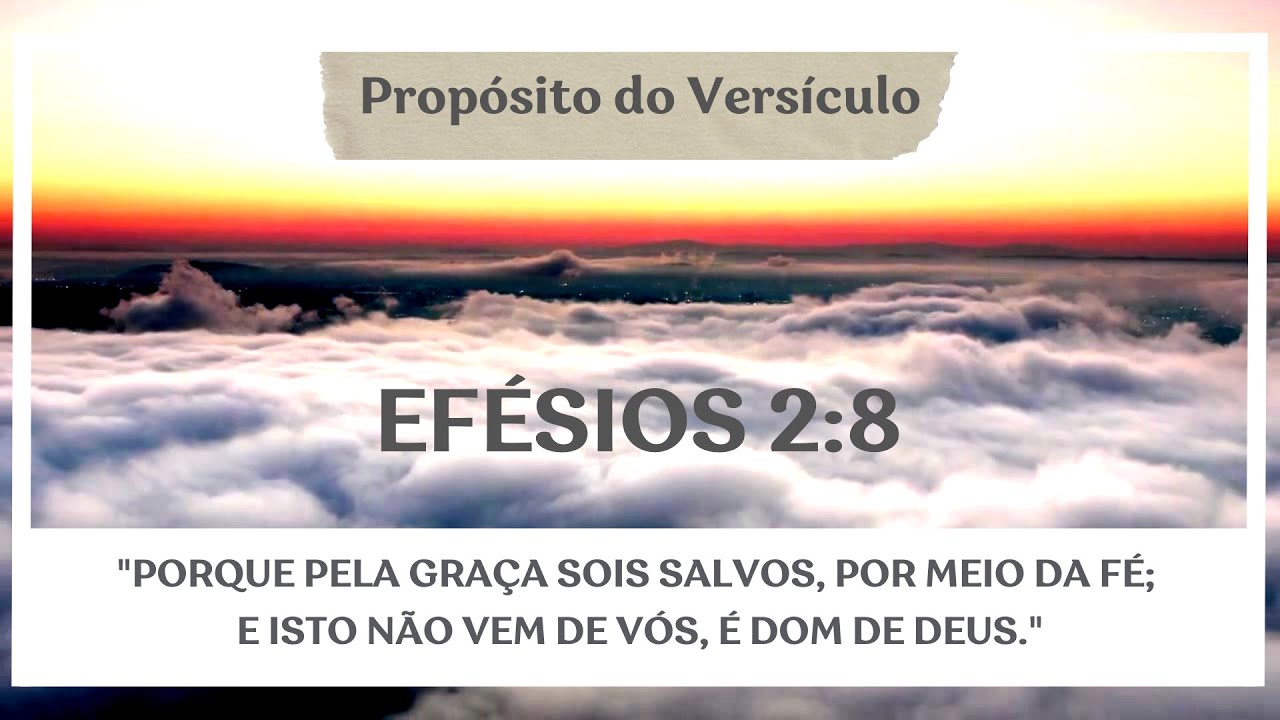 O Propósito do Versículo: Efésios 2:8