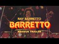 Ray Barretto - Barretto - Reissue (Official Trailer)