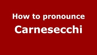 How to pronounce Carnesecchi