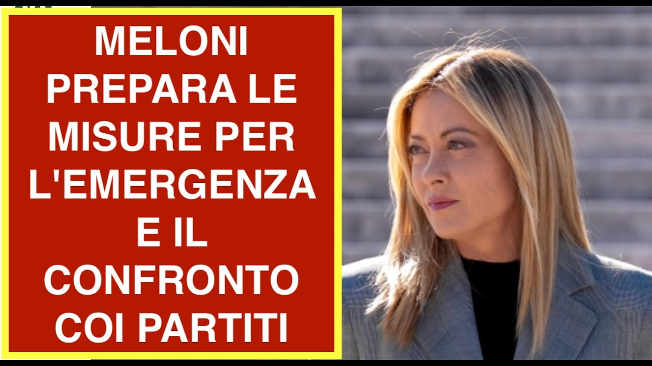 MELONI PREPARA LE MISURE PER L'EMERGENZA E IL CONFRONTO COI PARTITI