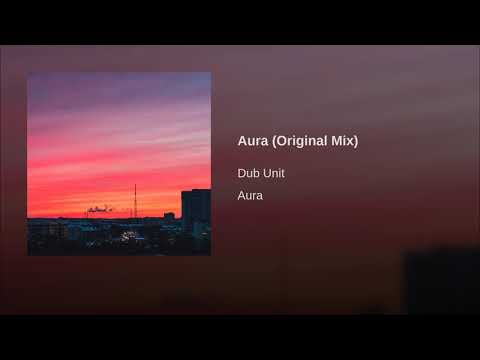 Dub Unit - Aura (Original Mix)