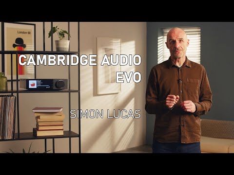 Cambridge Audio - EVO 75 & 150 - Simon Lucas