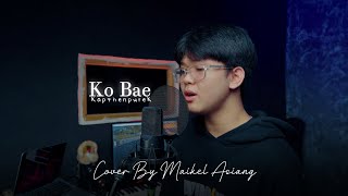 Download lagu KO BAE - KapthenpureK Cover By Maikel Asiang mp3