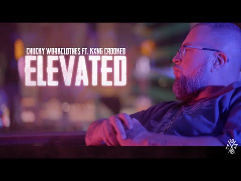 Chucky Workclothes - Elevated ft KXNG Crooked [Official Music Video]