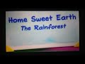 Home Sweet Earth The Rainforest