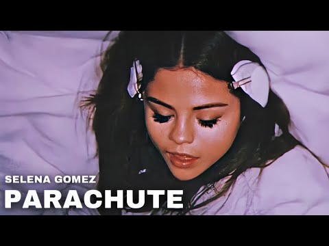 Parachute - Selena Gomez