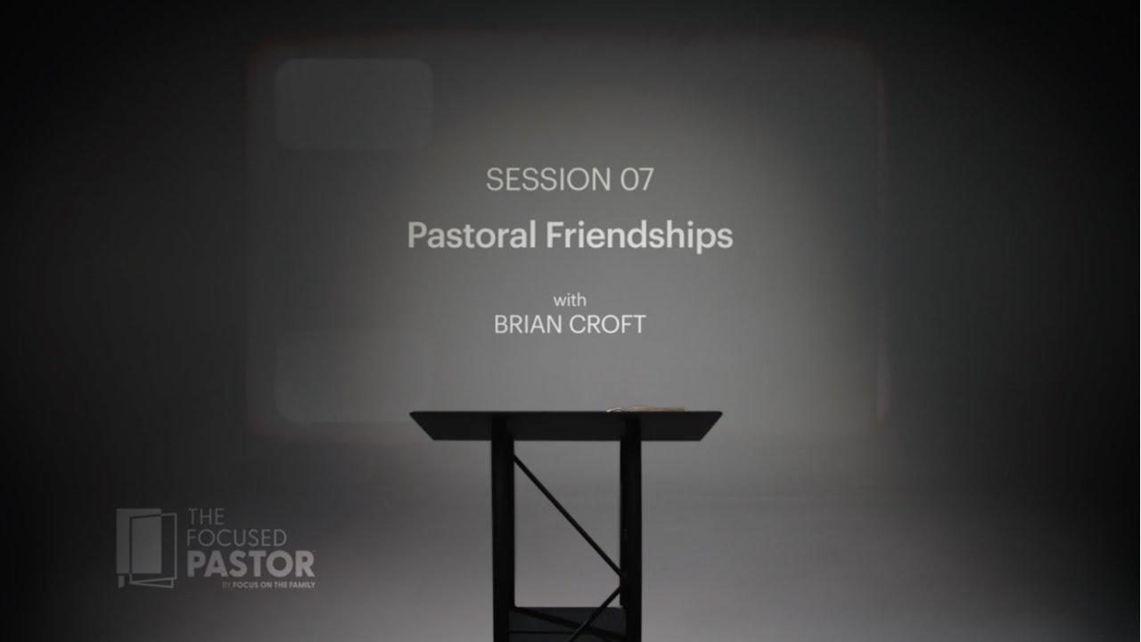 Session 7: Pastoral Friendships