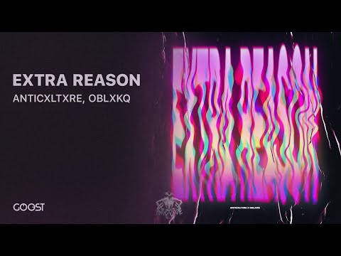 ANTICXLTXRE, OBLXKQ - EXTRA REASON (Official Music Video)