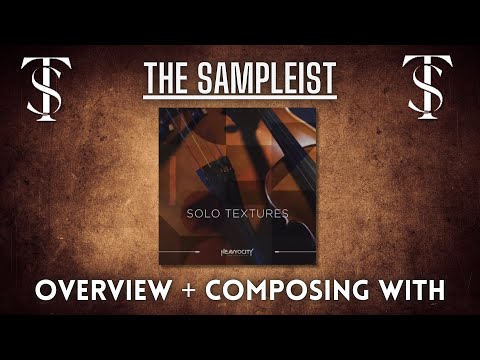 The Sampleist - Solo Textures by Heavyocity - Overview - Composing With