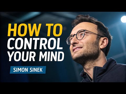 Control Your Mind Before it Controls You | Simon Sinek Best Motivational Speech