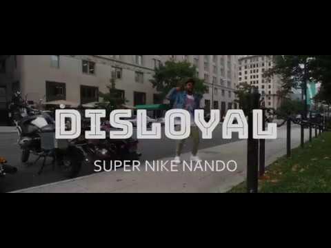 Super Nike Nando - Disloyal (Official Video)