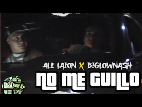 NO ME GUILLO - ALE LAION x BIGLOWNASH