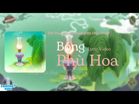 Bóng Phù Hoa - Phương Mỹ Chi × DTAP|Lyric Video