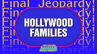Hollywood Families | Final Jeopardy! | POP CULTURE JEOPARDY!
