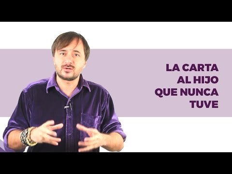 La carta al hijo que nunca tuve