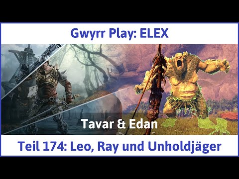ELEX deutsch Teil 174 - Leo, Ray und Unholdjäger Let's Play