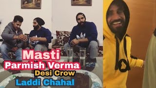 Parmish Verma - Fun With Desi Crew &amp; Laddi Chahal Song Habit