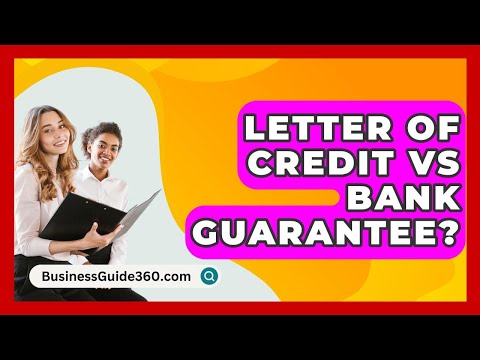 Letter Of Credit Vs Bank Guarantee? - BusinessGuide360.com