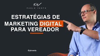 Estratégias de Marketing Digital para Vereadores