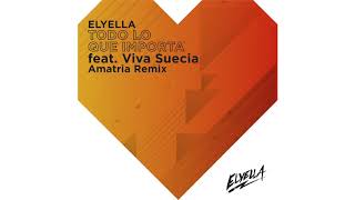 ELYELLA  - Todo Lo Que Importa Feat.  Viva Suecia (Amatria Remix)
