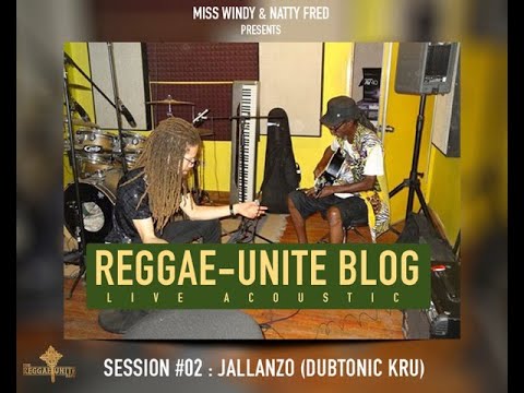 Jallanzo (Dubtonic Kru)  : Reggae-Unite Blog Live Acoustic Session # 02 (Mars-2015).