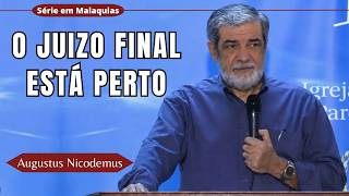 O DIA DO SENHOR ESTÁ CHEGANDO (Malaquias 4) | Augustus Nicodemus